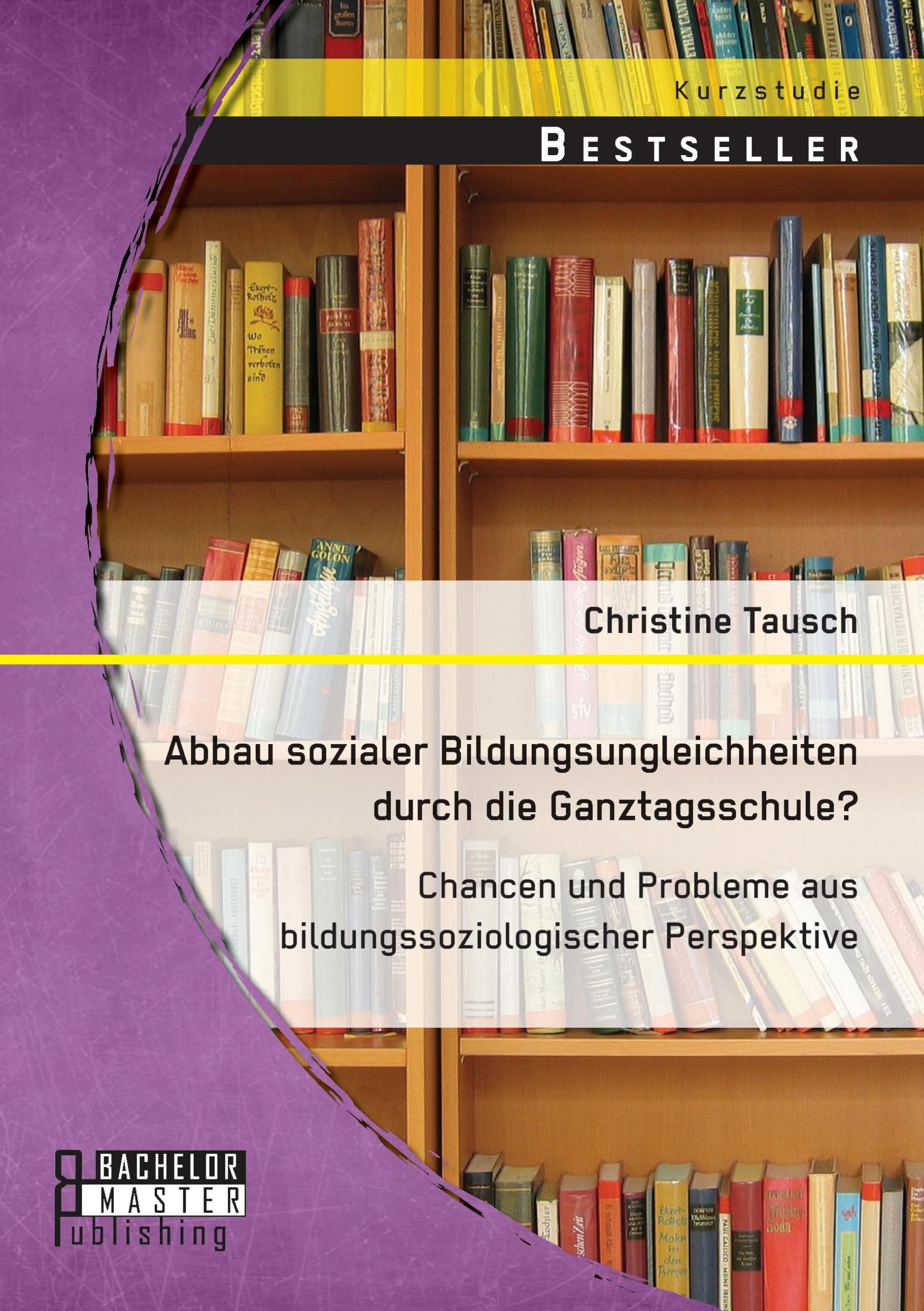 Abbau sozialer Bildungsungleichheiten durch die Ganztagsschule? Chancen und Probleme aus bildungssoziologischer Perspektive Learning & Reference