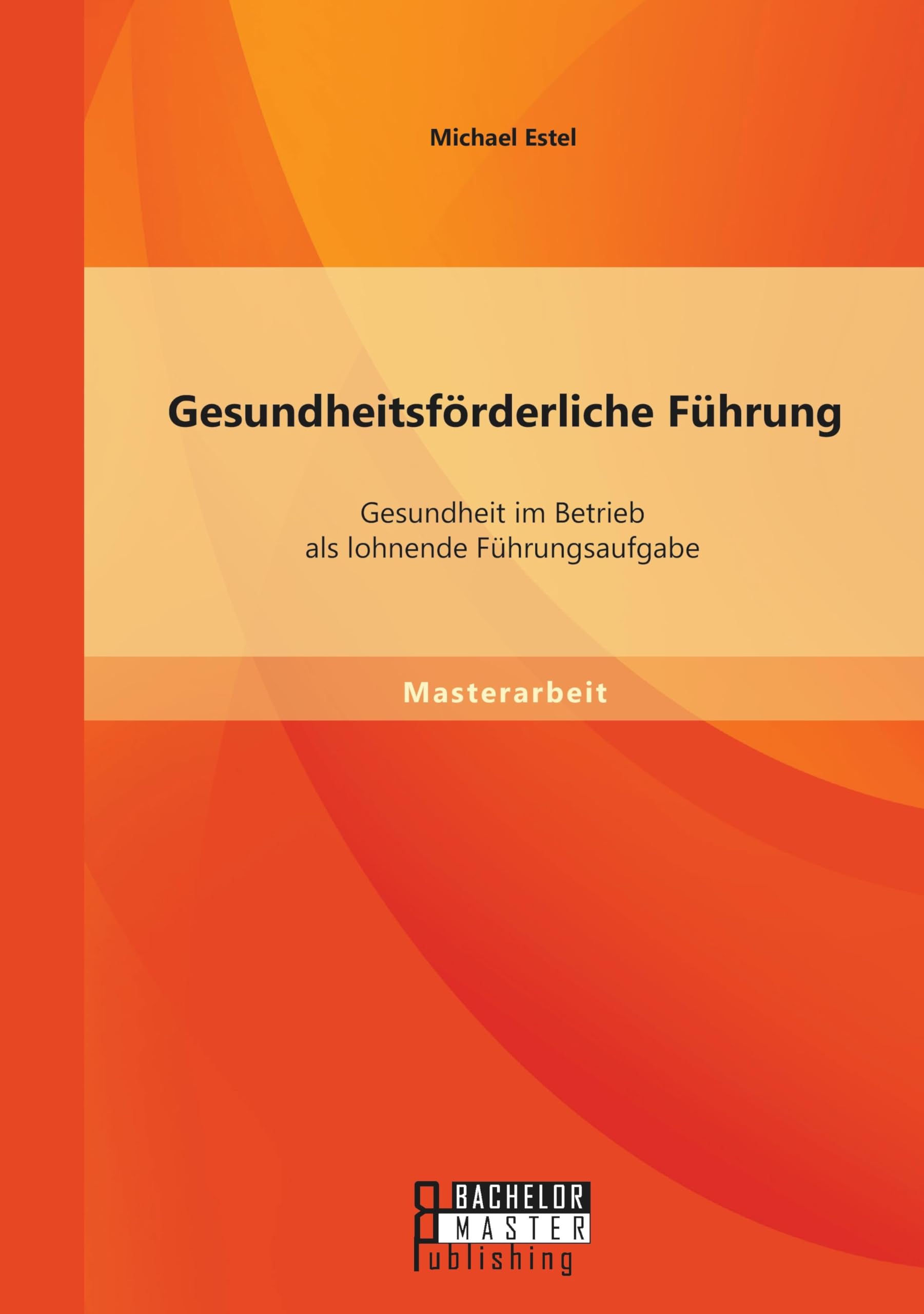 Gesundheitsförderliche Führung: Gesundheit im Betrieb als lohnende Führungsaufgabe Law
