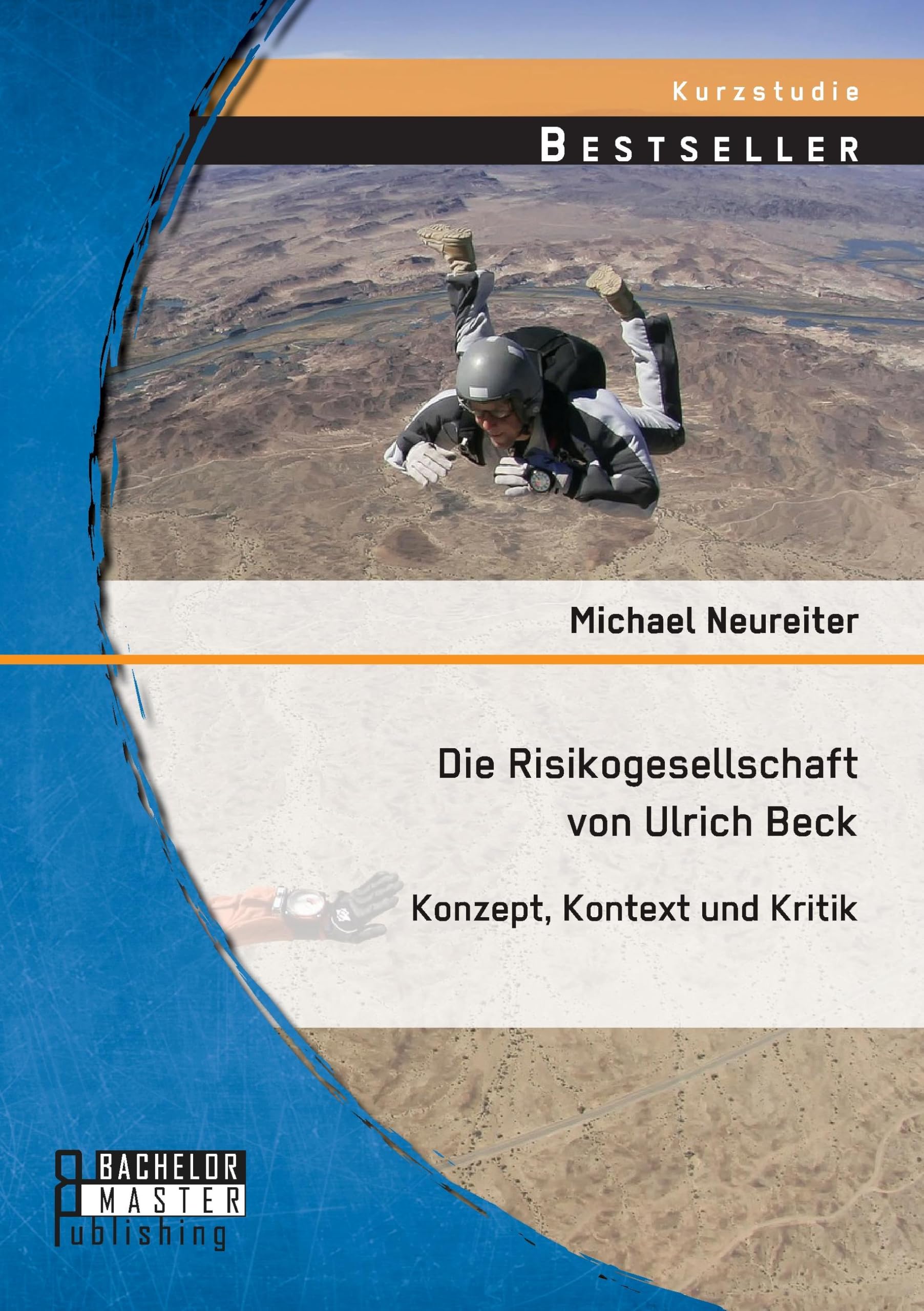 Die Risikogesellschaft von Ulrich Beck: Konzept, Kontext und Kritik: Konzept, Kontext und Kritik. Kurzstudie Law