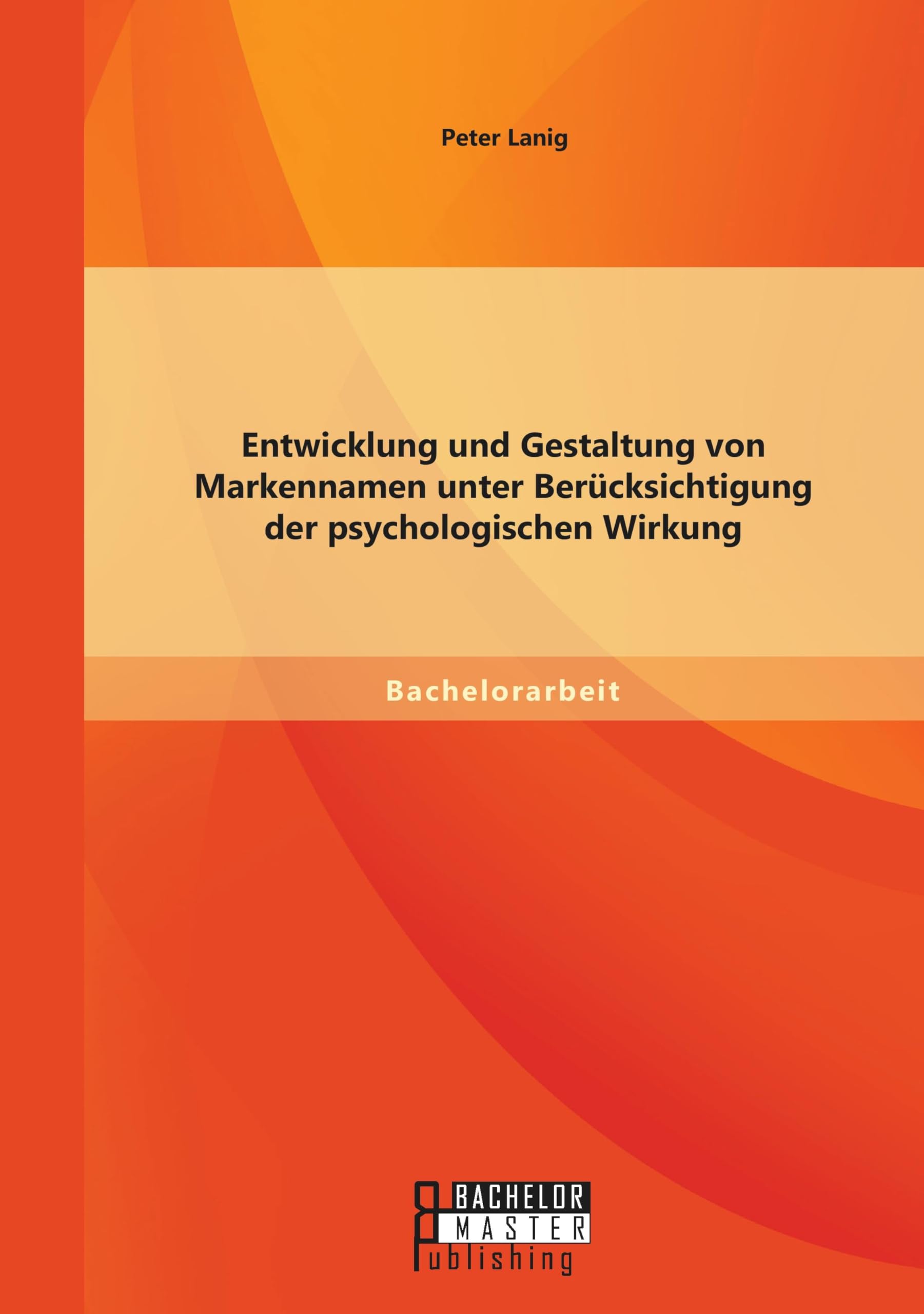 Entwicklung und Gestaltung von Markennamen unter Berücksichtigung der psychologischen Wirkung Law
