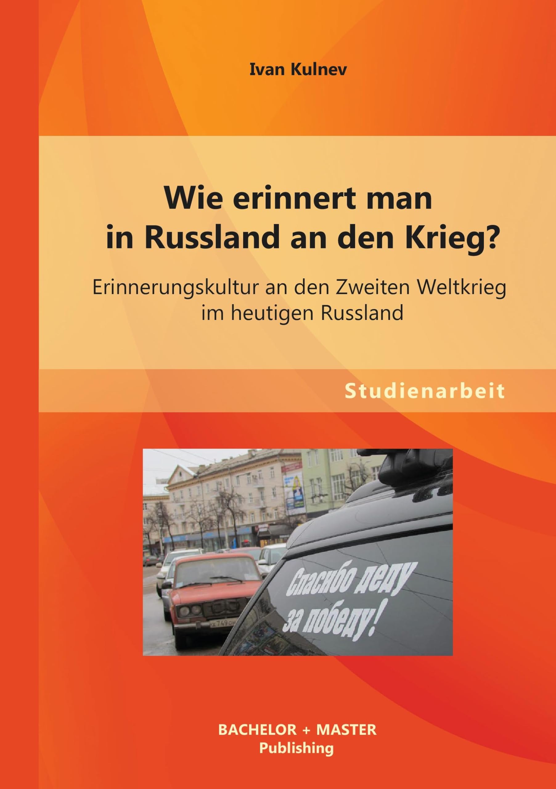 Wie erinnert man in Russland an den Krieg? Erinnerungskultur an den Zweiten Weltkrieg im heutigen Russland Politics & History