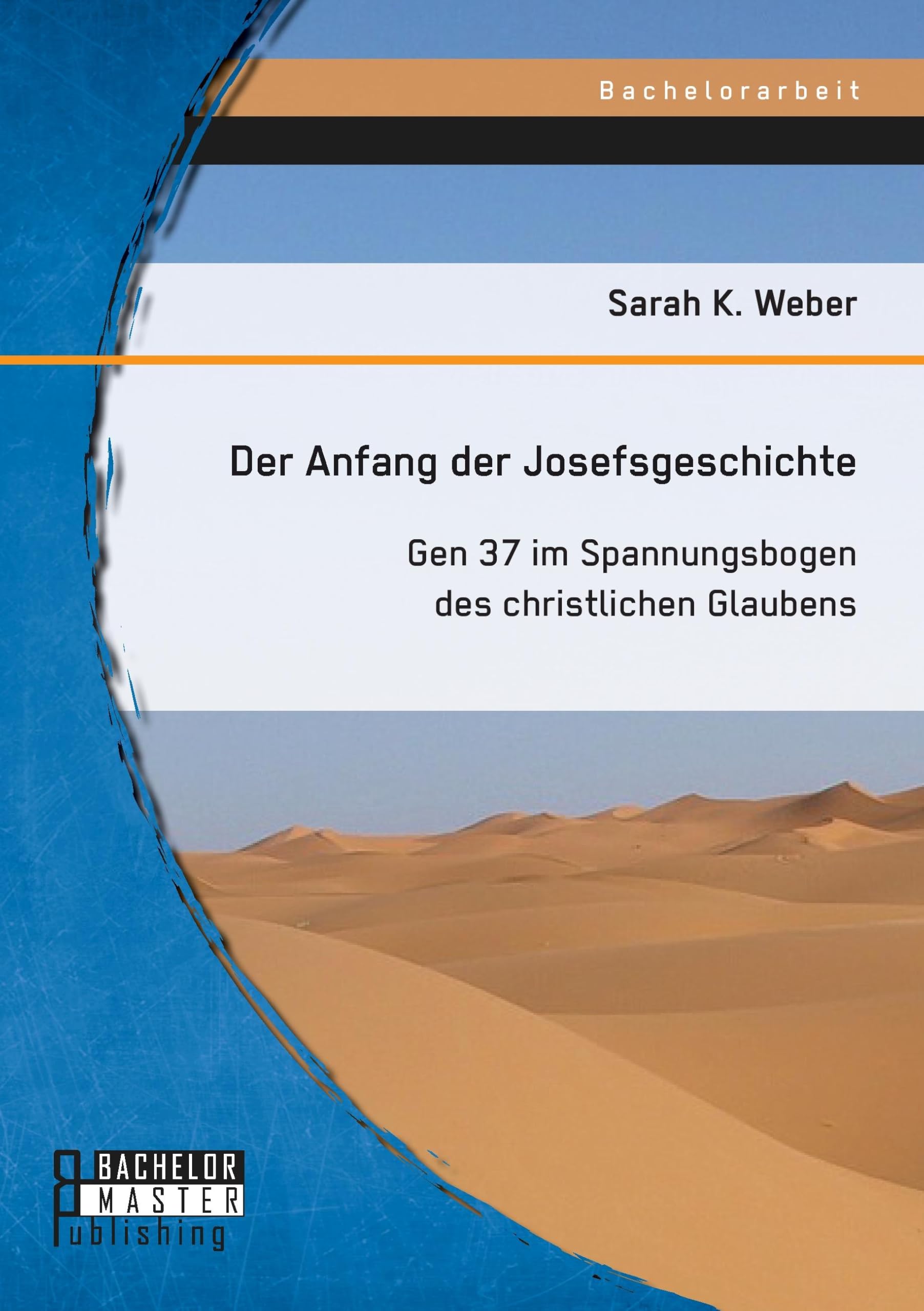 Der Anfang der Josefsgeschichte: Gen 37 im Spannungsbogen des christlichen Glaubens Religion & Esotericism
