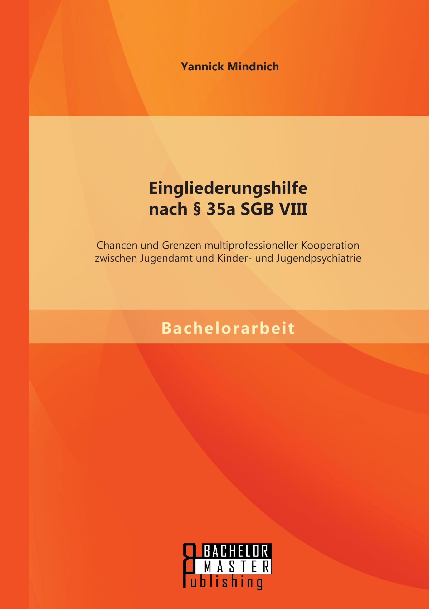 Eingliederungshilfe nach § 35a Sgb Viii: Chancen und Grenzen multiprofessioneller Kooperation zwischen Jugendamt und Kinder- und Jugendpsychiatrie Education & Training
