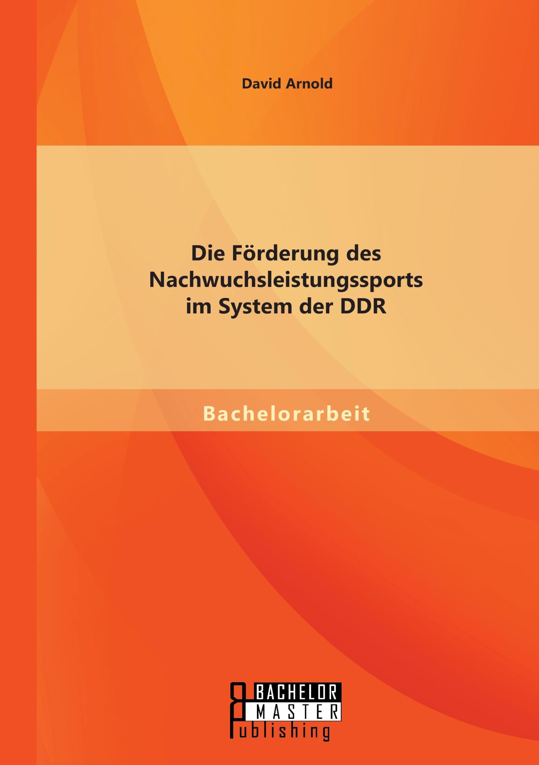 Die Förderung des Nachwuchsleistungssports im System der Ddr Social Sciences