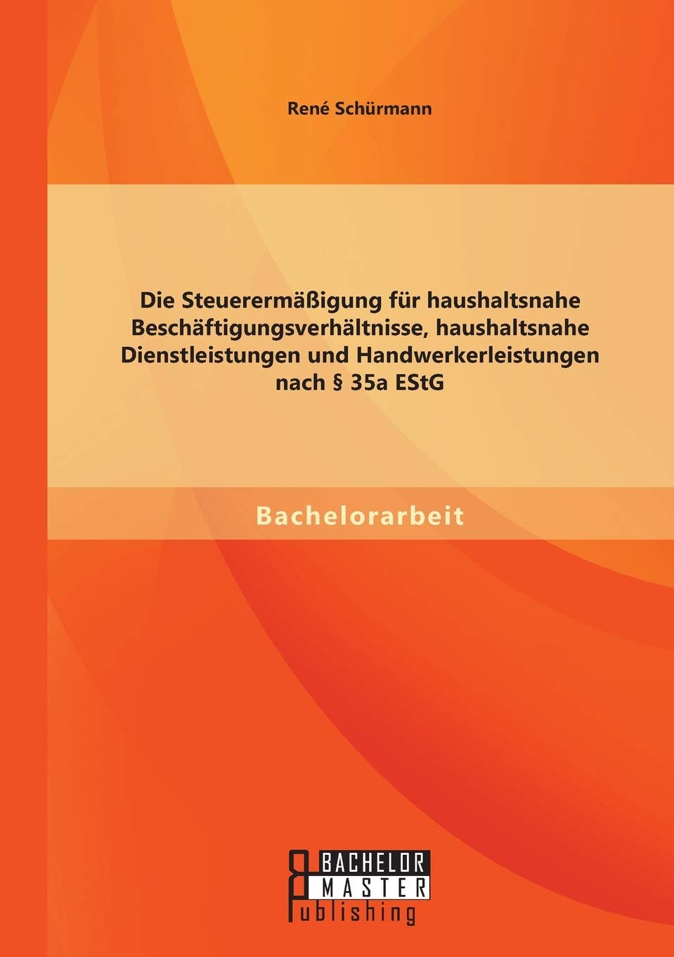 Die Steuerermäßigung für haushaltsnahe Beschäftigungsverhältnisse, haushaltsnahe Dienstleistungen und Handwerkerleistungen nach § 35a EStG book