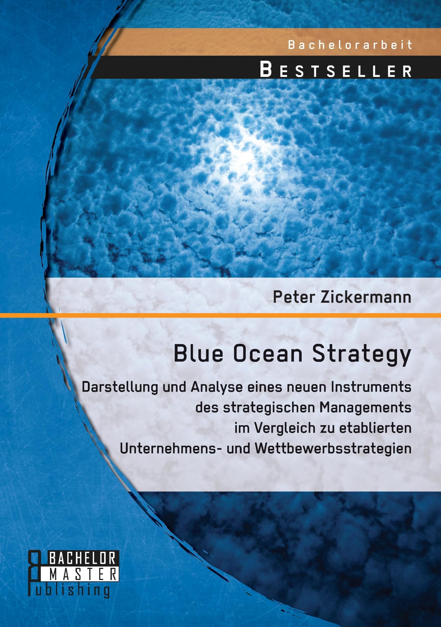 Blue Ocean Strategy: Darstellung und Analyse eines neuen Instruments des strategischen Managements im Vergleich zu etablierten Unternehmens- und Wettbewerbsstrategien Law