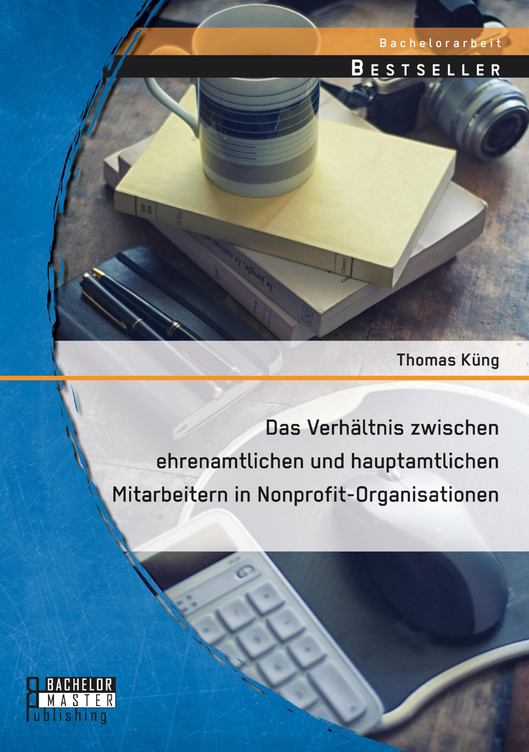 Das Verhältnis zwischen ehrenamtlichen und hauptamtlichen Mitarbeitern in Nonprofit-Organisationen Law