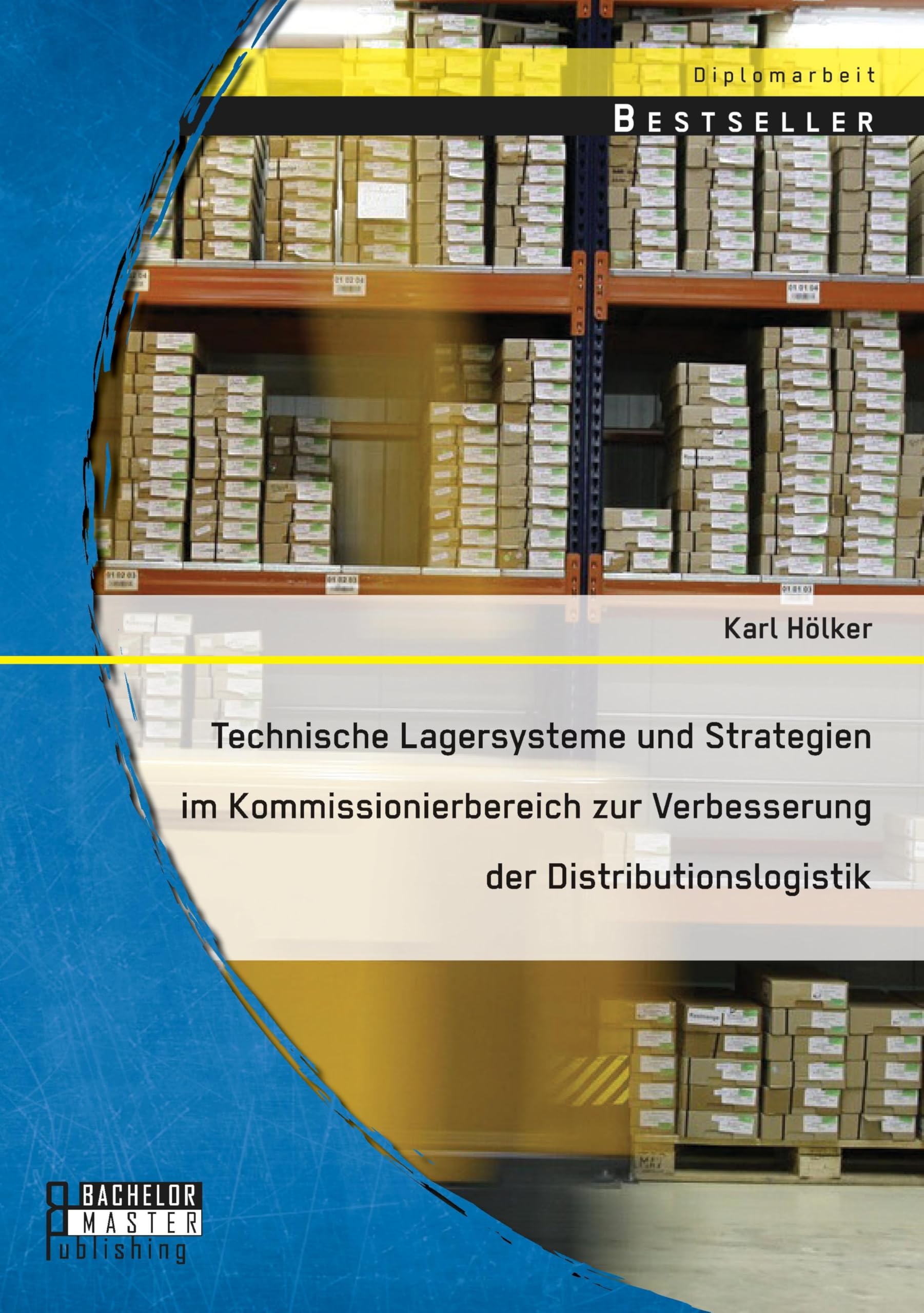 Technische Lagersysteme und Strategien im Kommissionierbereich zur Verbesserung der Distributionslogistik Law