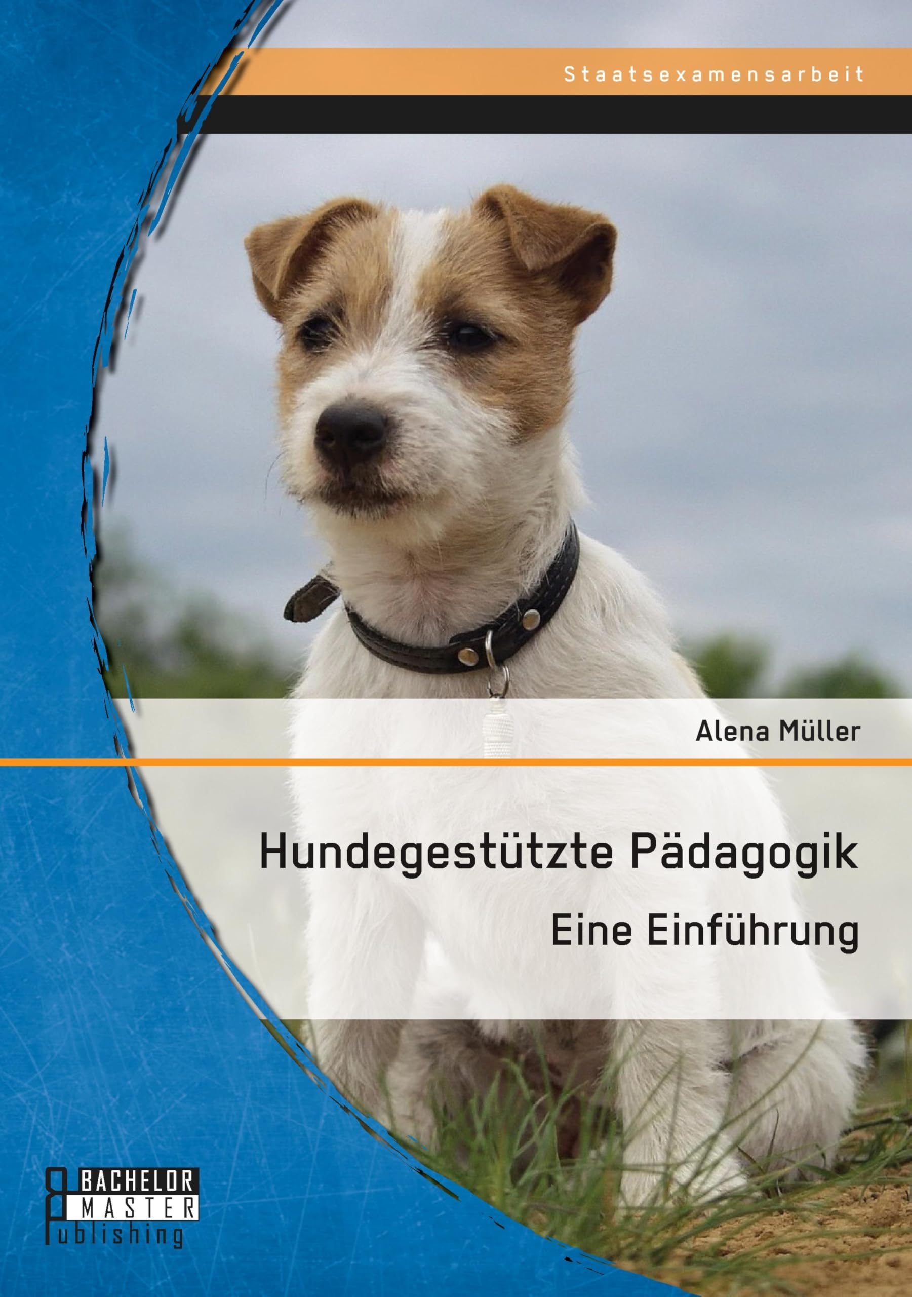 Hundegestützte Pädagogik: Eine Einführung (Staatsexamensarbeit) Social Sciences