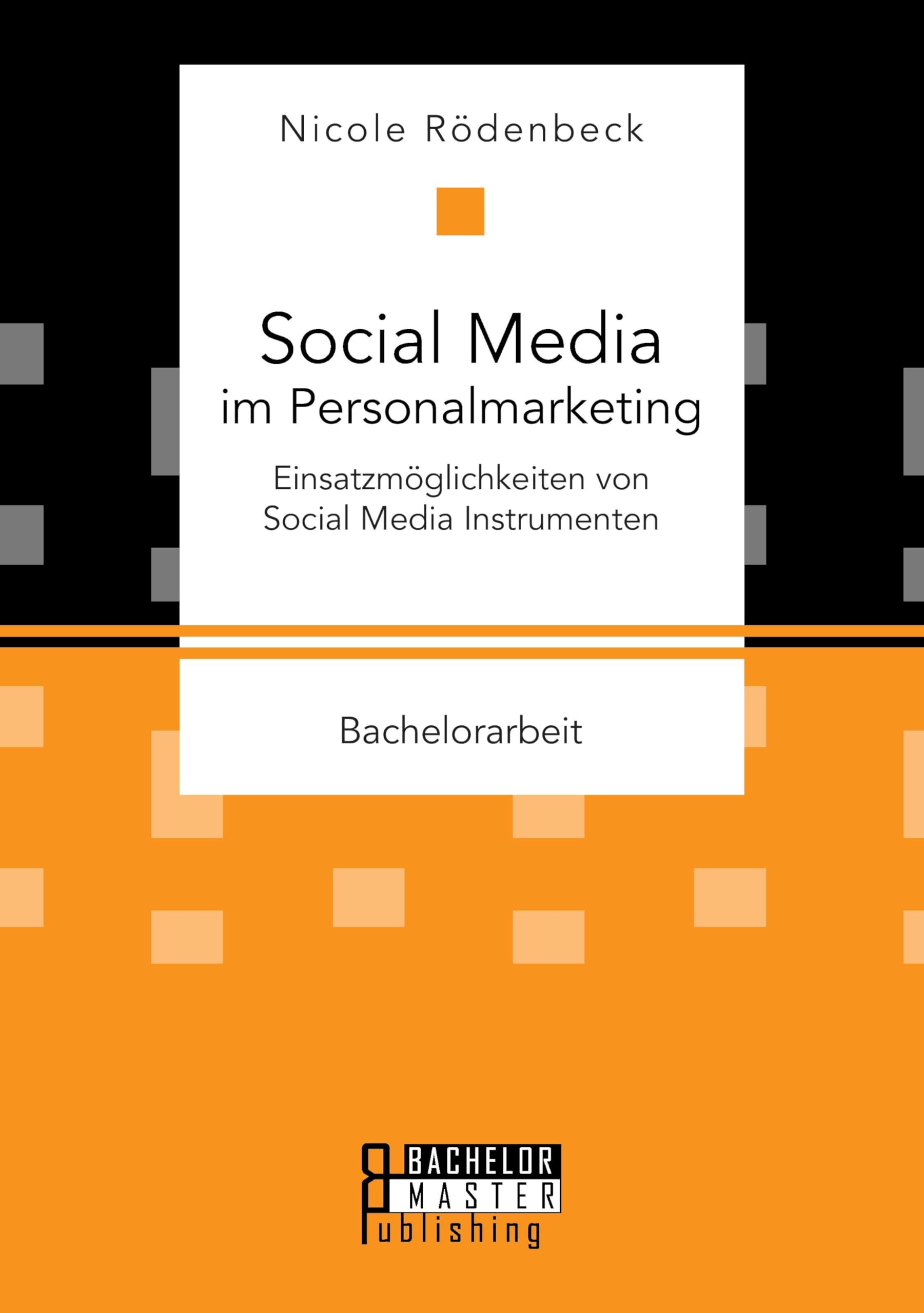 Social Media im Personalmarketing: Einsatzmöglichkeiten von Social Media Instrumenten Business, Finance & Career