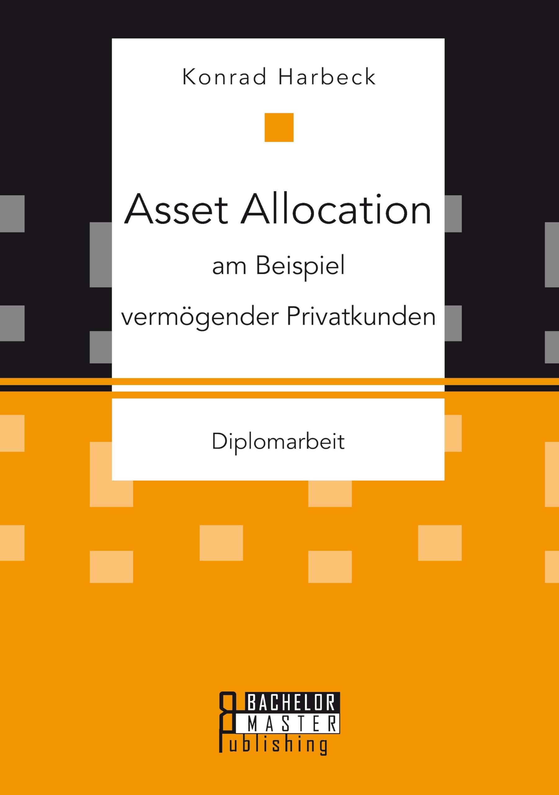 Asset Allocation am Beispiel vermögender Privatkunden: Diplomarbeit Law