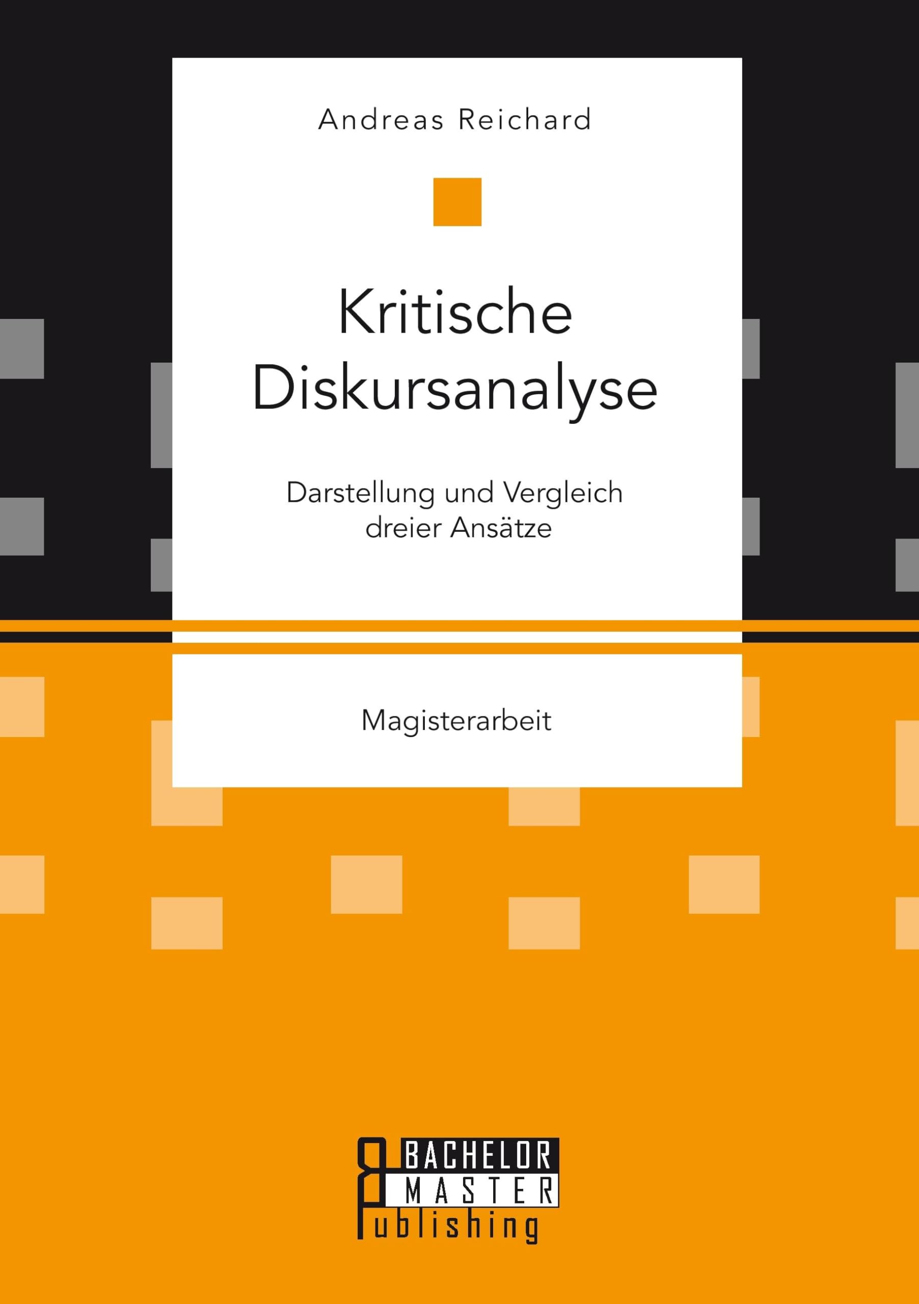 Kritische Diskursanalyse: Darstellung und Vergleich dreier Ansätze Social Sciences