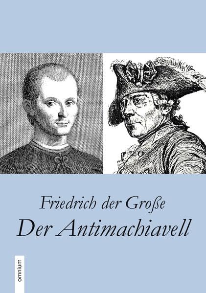 Der Antimachiavell: Eine kritische Prüfung von Machiavells 'Fürst' Philosophy