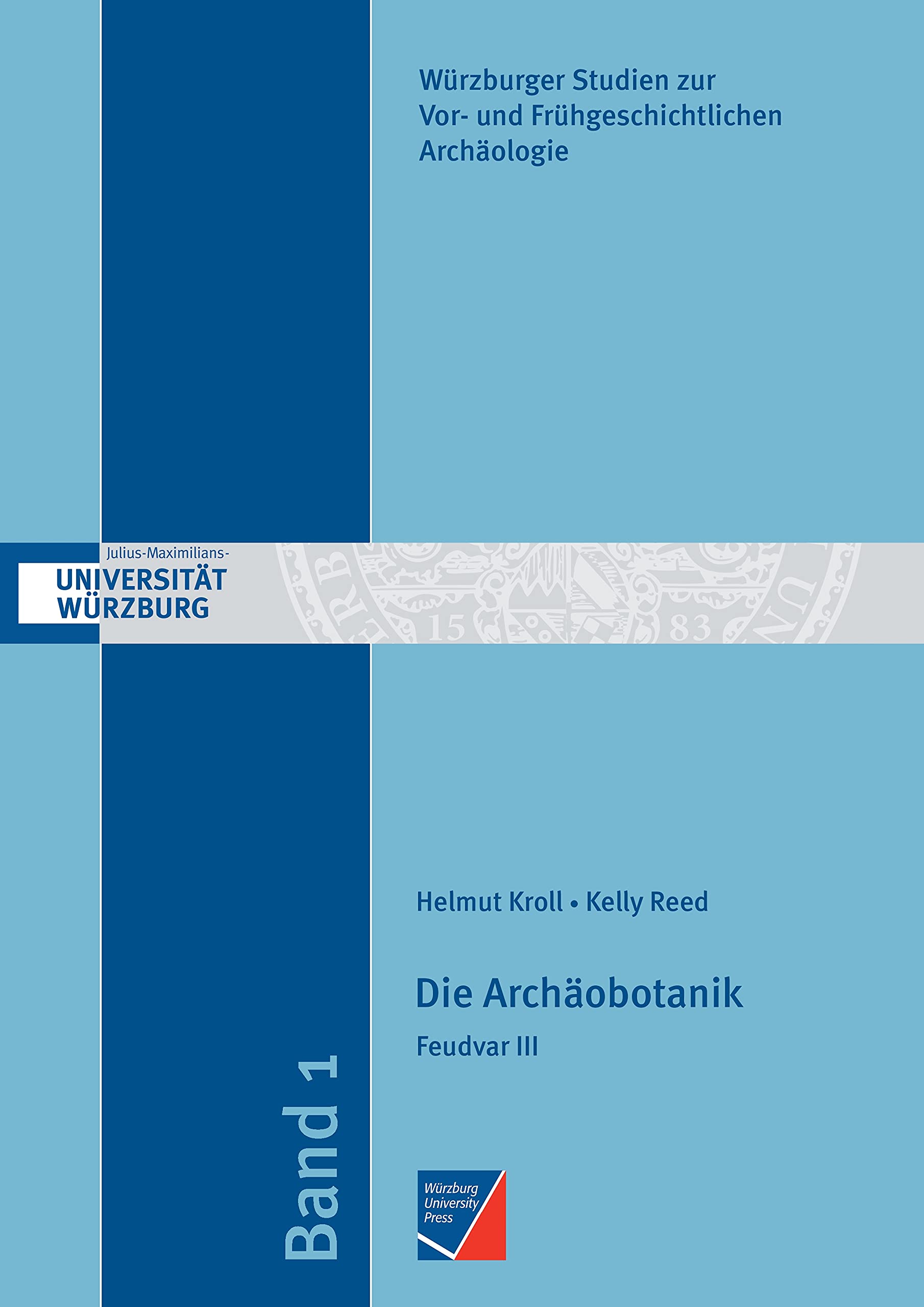 Die Archäobotanik: Feudvar III (Würzburger Studien zur Vor- und Frühgeschichtlichen Archäologie) Social Sciences