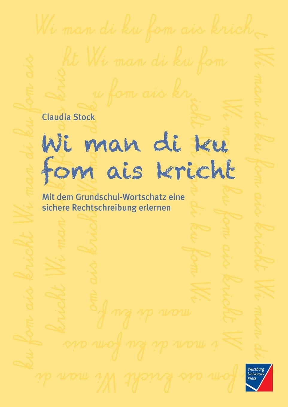 Wi man di ku fom ais kricht: Mit dem Grundschul-Wortschatz eine sichere Rechtschreibung erlernen Social Sciences