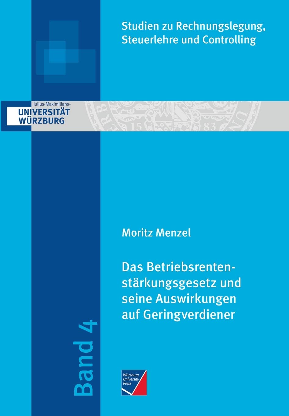 Das Betriebsrentenstärkungsgesetz und seine Auswirkungen auf Geringverdiener: Eine modelltheoretische Analyse (Studien zu Rechnungslegung, Steuerlehre und Controlling) Law