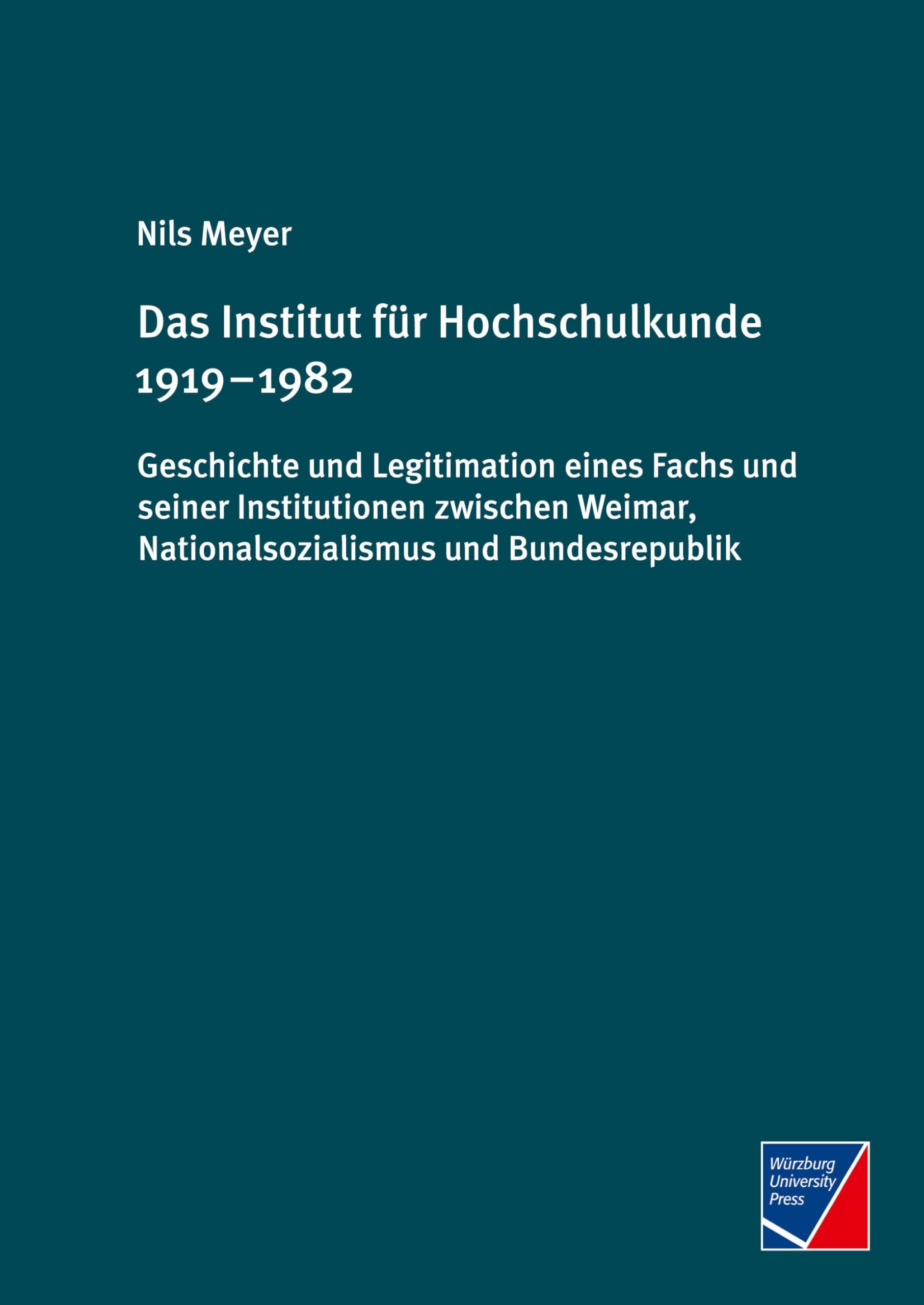 Das Institut für Hochschulkunde 1919 – 1982: Geschichte und Legitimation eines Fachs und seiner Institutionen zwischen Weimar, Nationalsozialismus und Bundesrepublik Books