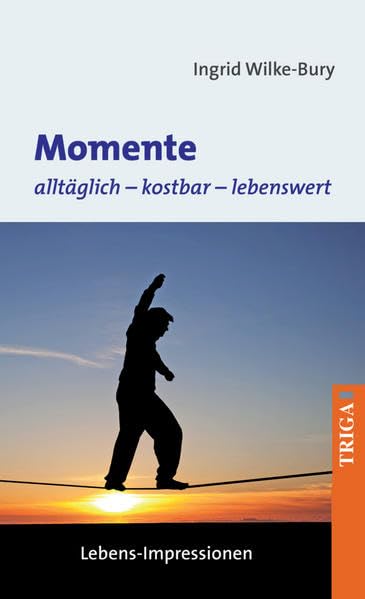 Momente - alltäglich, kostbar, lebenswert Essays & Short Stories