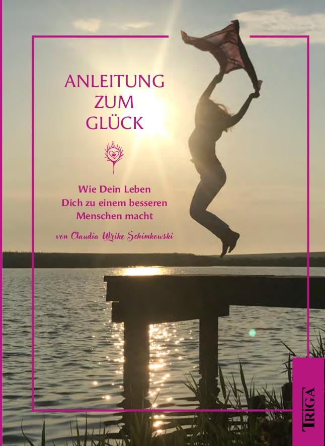 Anleitung zum Glück: Wie Dein Leben Dich zu einem besseren Menschen macht Leisure, Home & Garden