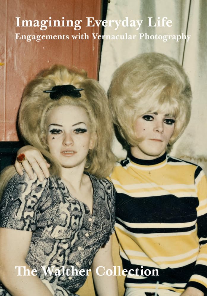 Imagining Everyday Life: Engagements with Vernacular Photography: The Walther Collection Arts & Music