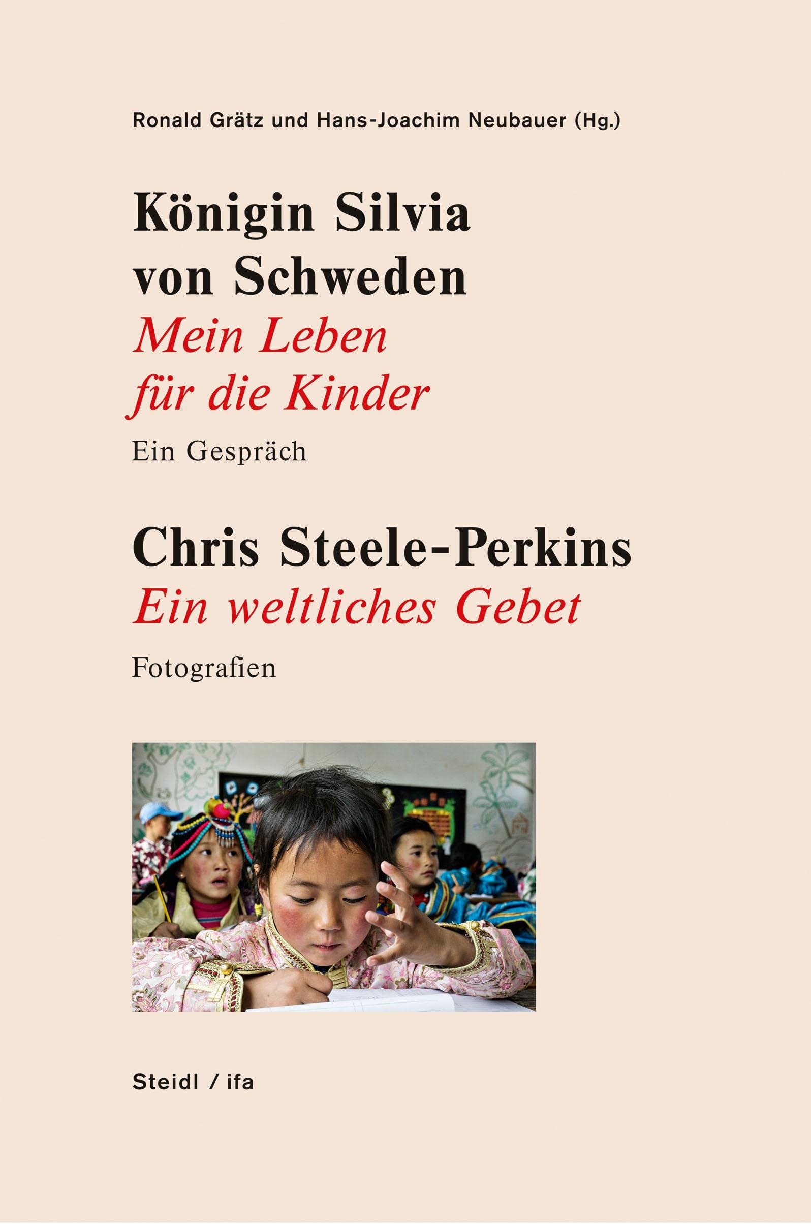Königin Silvia von Schweden: Mein Leben für die Kinder - Ein Gespräch. Chris Steele-Perkins: Ein weltliches Gebet - Fotografien Law