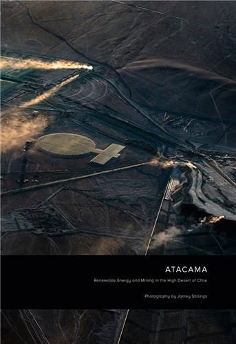 Jamey Stillings ATACAMA : Renewable Energy and Mining in the High Desert of Chile Mathematics