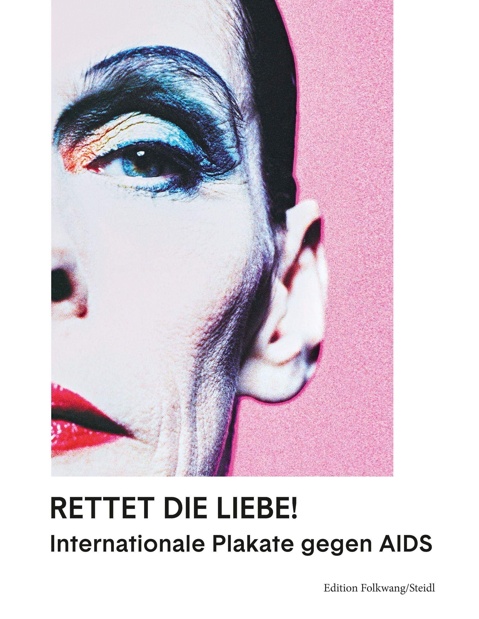 Rettet die Liebe!: Internationale Plakate gegen AIDS Film, Art & Culture