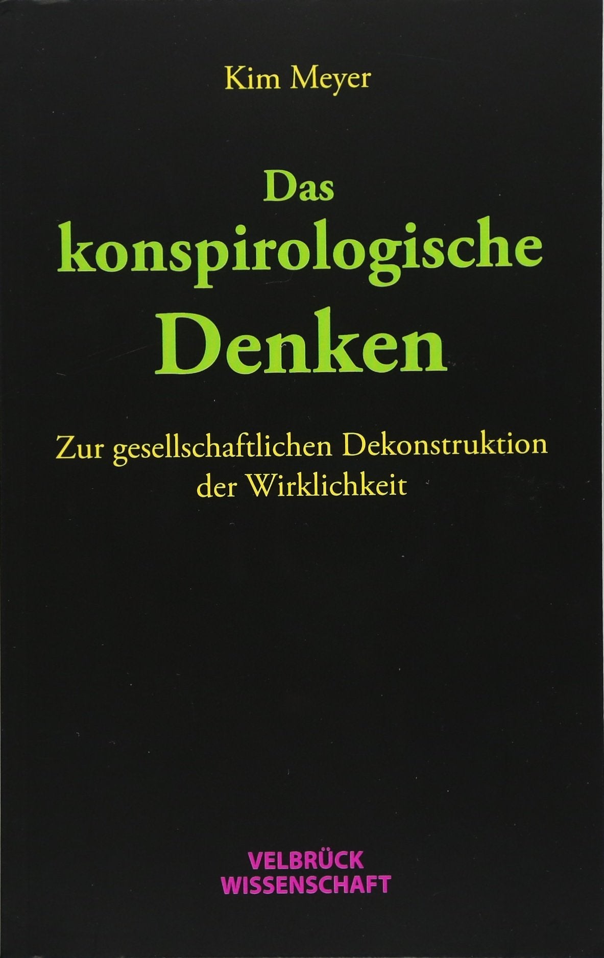 Das konspirologische Denken: Zur gesellschaftlichen Dekonstruktion der Wirklichkeit Law