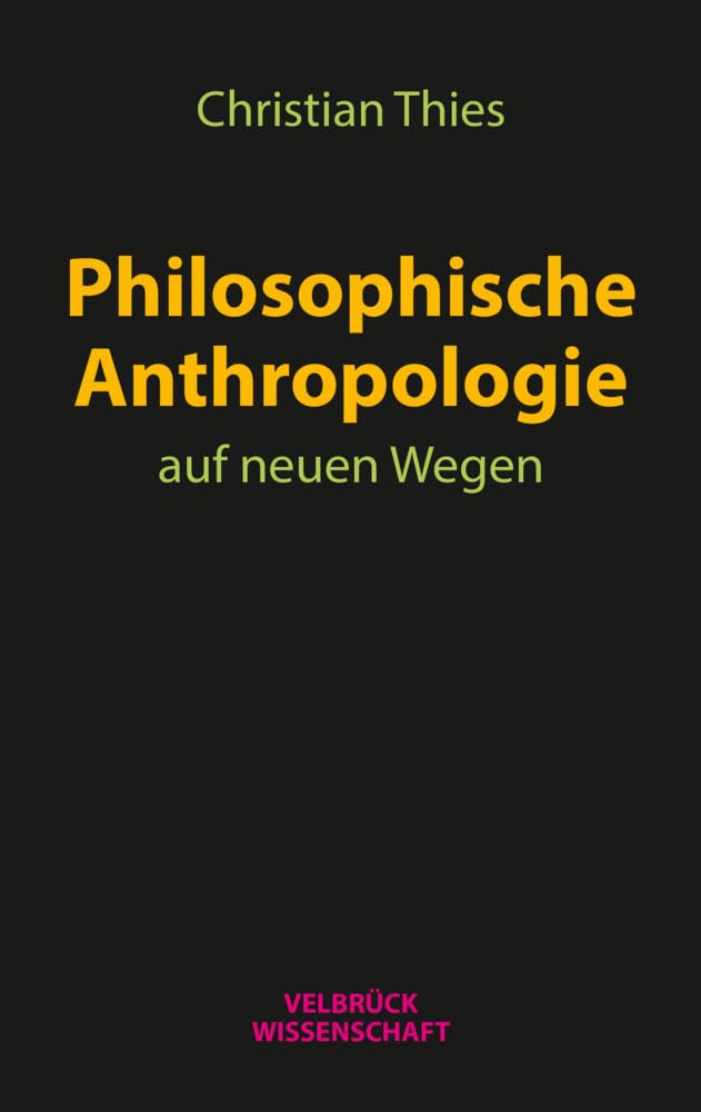 Philosophische Anthropologie auf neuen Wegen Social Sciences