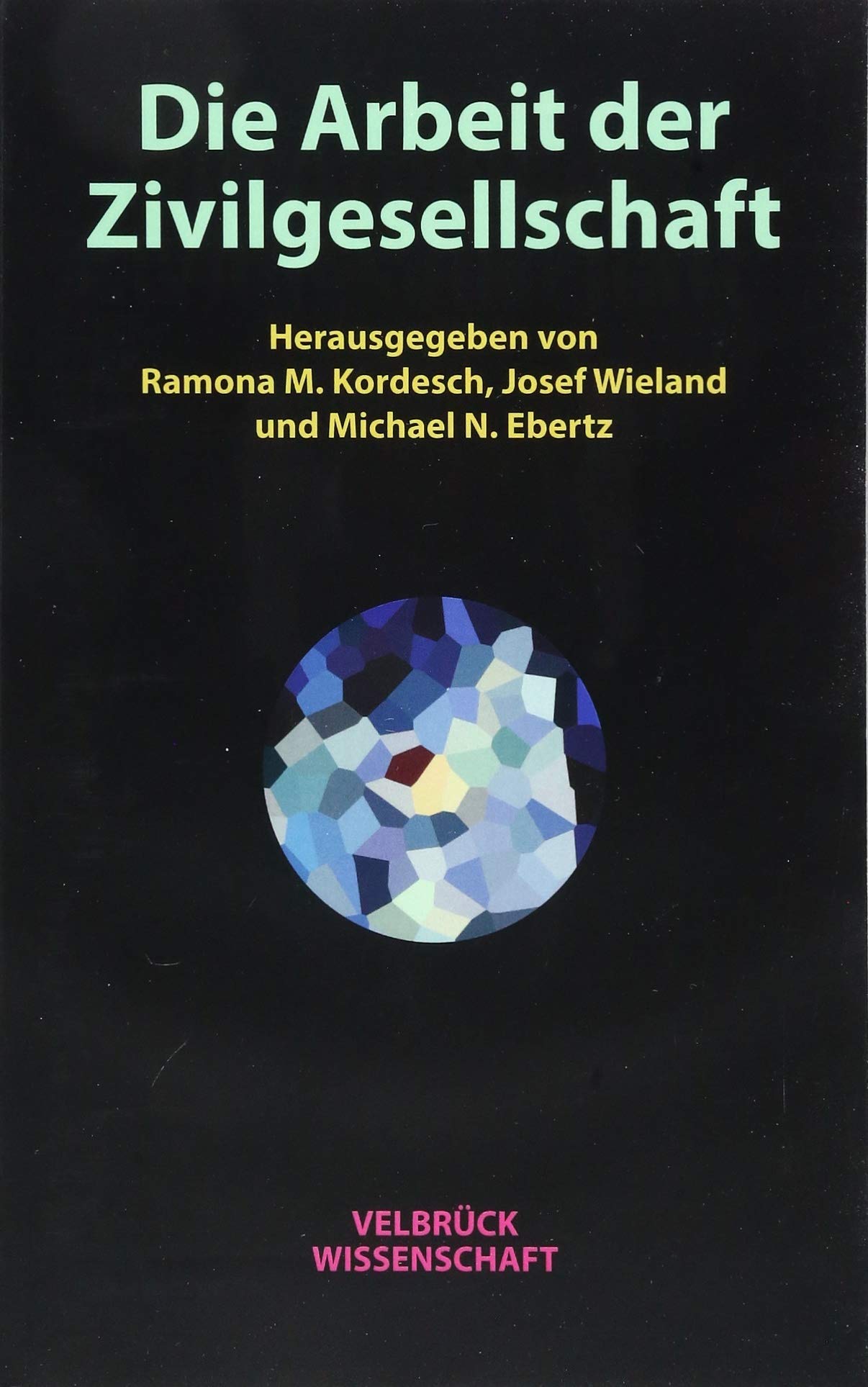 Die Arbeit der Zivilgesellschaft: aus der Reihe: Societas Futura. Gesellschaft Gestalten Law
