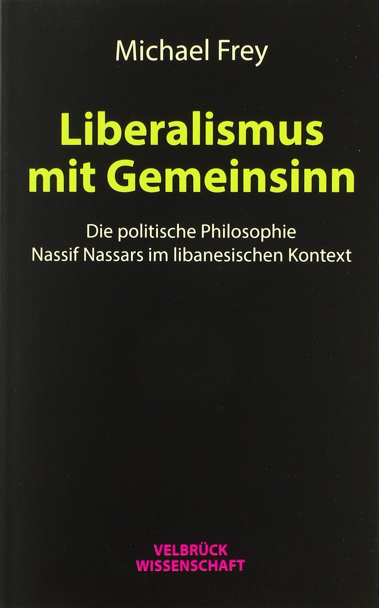 Liberalismus mit Gemeinsinn: Die politische Philosophie Nassif Nassars im libanesischen Kontext Politics & History