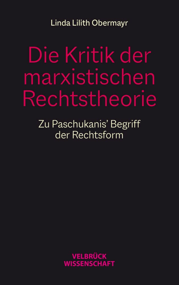 Die Kritik der marxistischen Rechtstheorie: Zu Paschukanis’ Begriff der Rechtsform Law