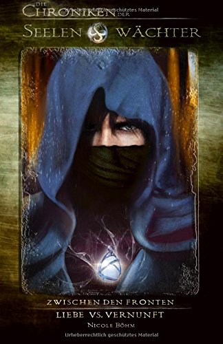 Die Chroniken der Seelenwächter, Taschenbuch 5: "Zwischen den Fronten" & "Liebe vs. Vernunft" Urban Fantasy