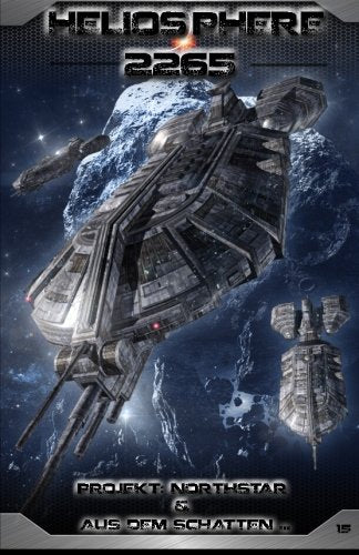 Heliosphere 2265 - Taschenbuch 15: "Projekt: NORTHSTAR" & "Aus dem Schatten ..." Space Opera
