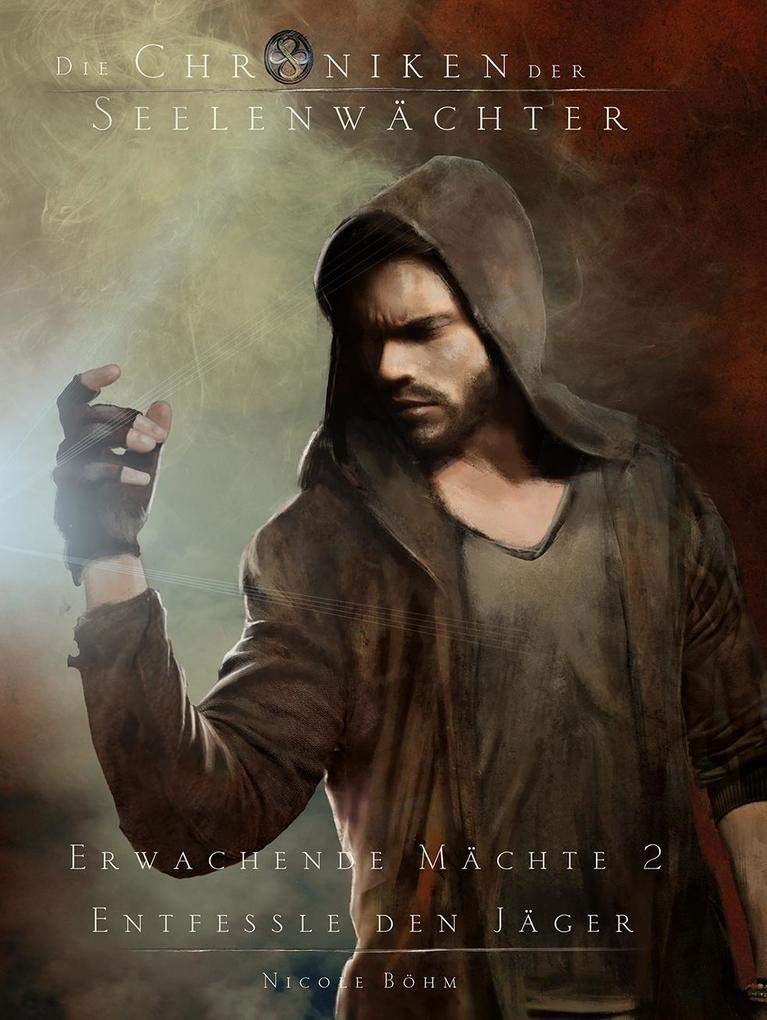 Die Chroniken der Seelenwächter - Erwachende Mächte 2 - Entfessle den Jäger (Bände 16-18) Historical Fiction