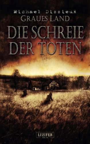 Graues Land 2 - Die Schreie der Toten: Endzeit-Horror-Thriller, Dystopie Horror & Mystery