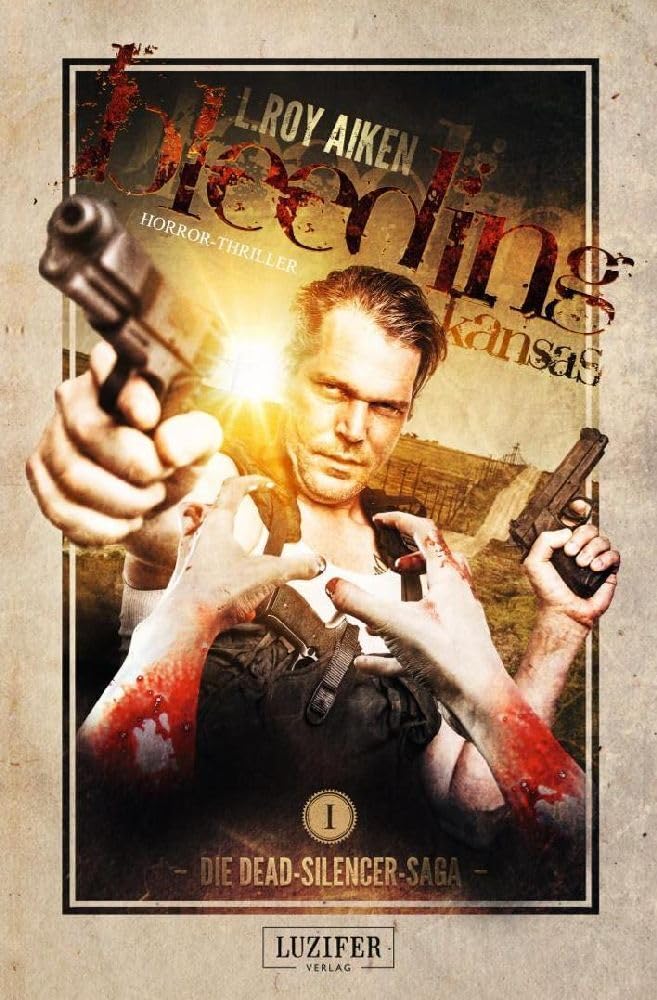 BLEEDING KANSAS: Zombie-Thriller (Die Dead-Silencer-Saga, Band 1) Horror & Mystery