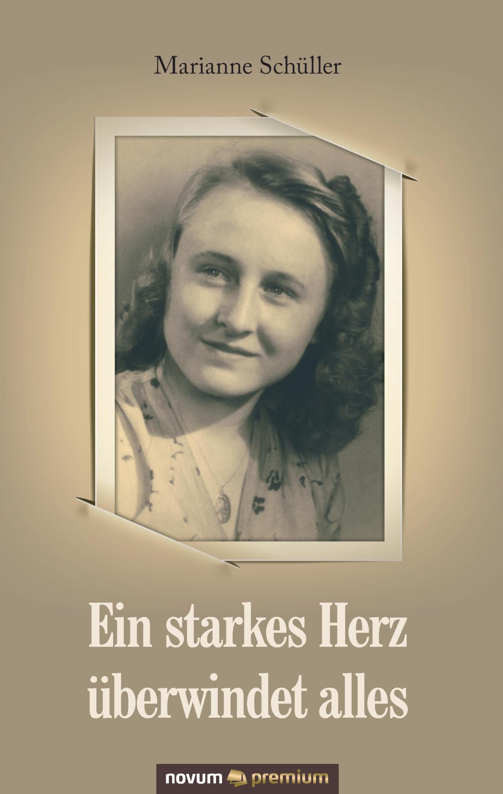Ein starkes Herz überwindet alles: Meine Erlebnisse mit allen Höhen und Tiefen Contemporary literature