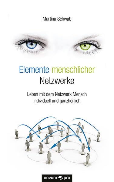 Elemente menschlicher Netzwerke: Leben mit dem Netzwerk Mensch individuell und ganzheitlich Contemporary literature