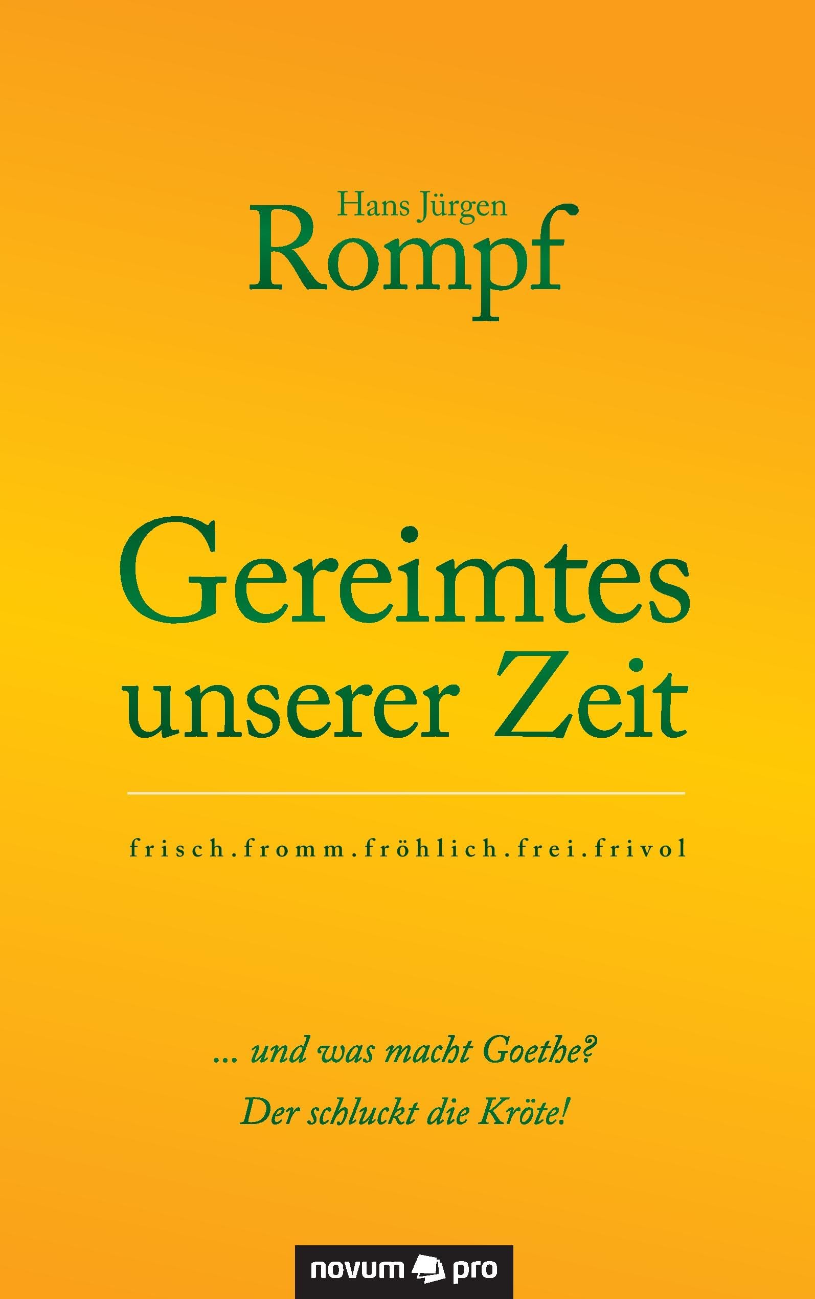 Gereimtes unserer Zeit: frisch.fromm.fröhlich.frei.frivol Poetry