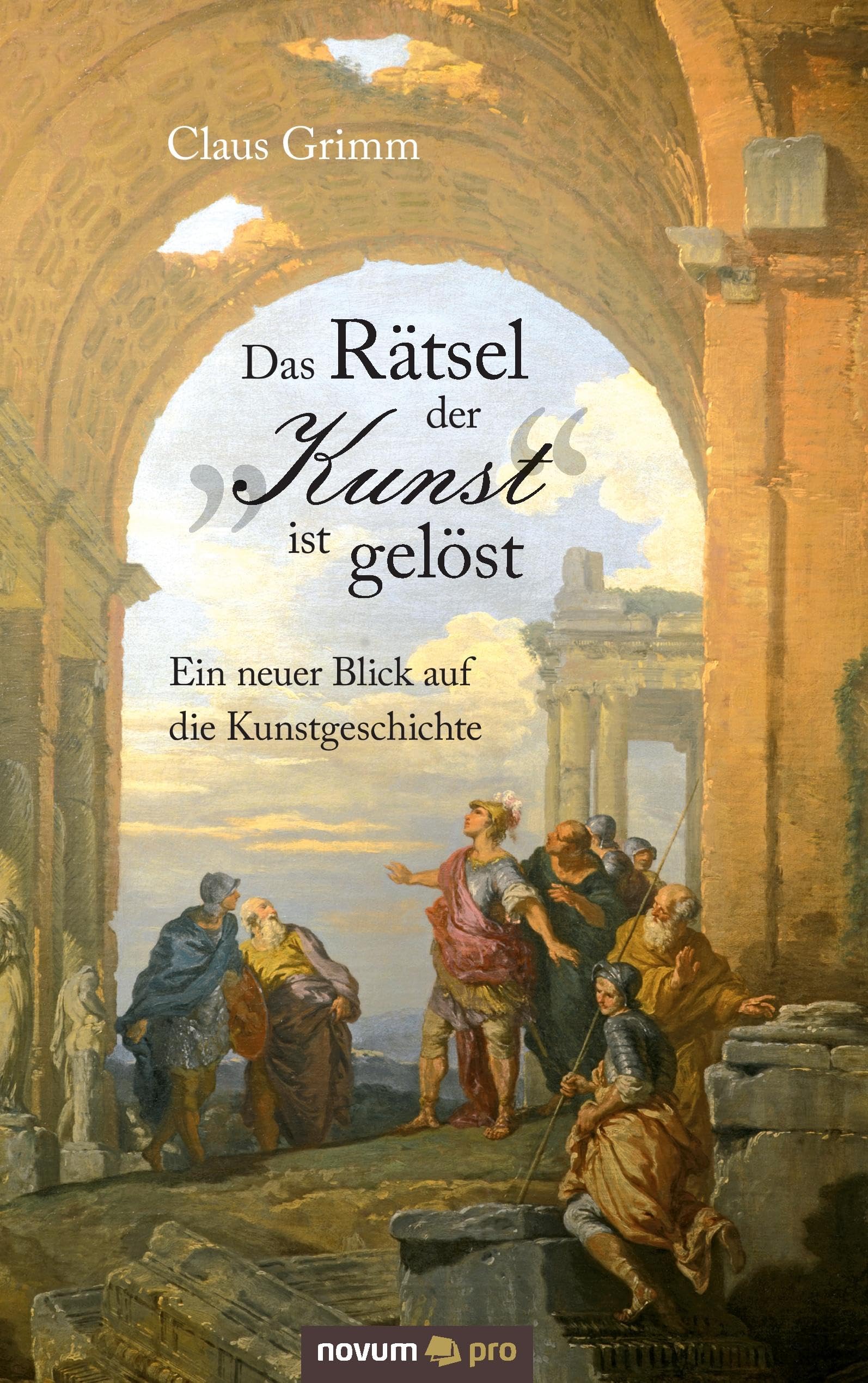 Das Rätsel der "Kunst" ist gelöst: Ein neuer Blick auf die Kunstgeschichte Contemporary literature