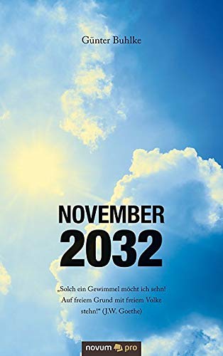 November 2032: "Solch ein Gewimmel möcht ich sehn! Auf freiem Grund mit freiem Volke stehn!" (J.W. Goethe) Contemporary literature