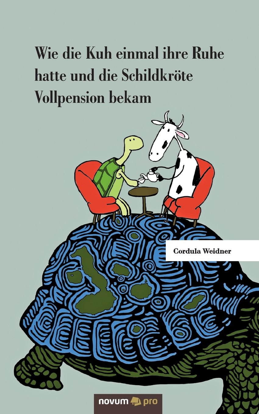Wie die Kuh einmal ihre Ruhe hatte und die Schildkröte Vollpension bekam Contemporary literature