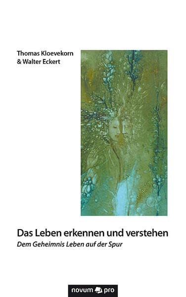 Das Leben erkennen und verstehen: Dem Geheimnis Leben auf der Spur Contemporary literature