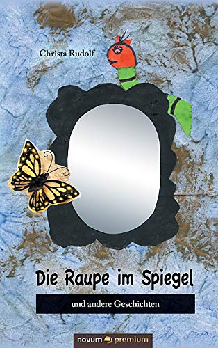 Die Raupe im Spiegel: und andere Geschichten Contemporary literature