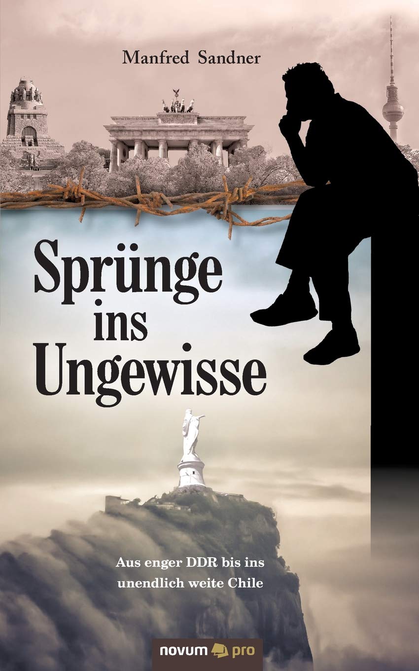 Sprünge ins Ungewisse: Aus enger DDR bis ins unendlich weite Chile Contemporary literature