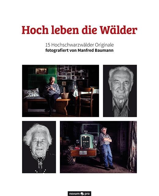 Hoch leben die Wälder: 15 Hochschwarzwälder Originale fotografiert von Manfred Baumann Contemporary literature