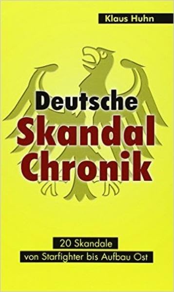 Deutsche Skandalchronik: 20 Skandale von Starfighter bis Aufbau Ost Social Sciences