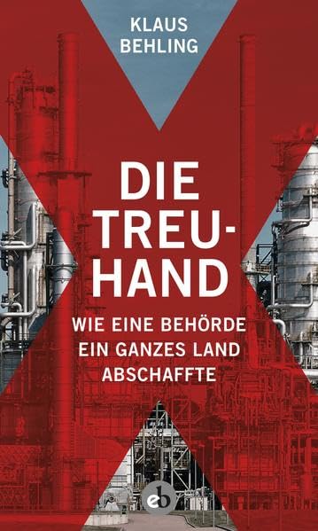 Die Treuhand: Wie eine Behörde ein ganzes Land abschaffte German history