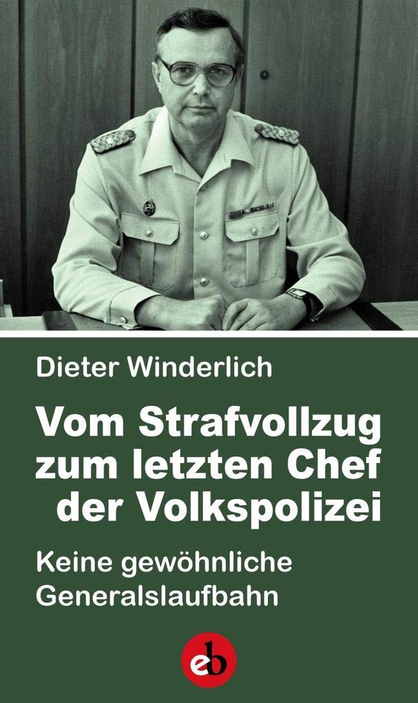 Vom Strafvollzug zum letzten Chef der Volkspolizei: Keine gewöhnliche Generalslaufbahn Law